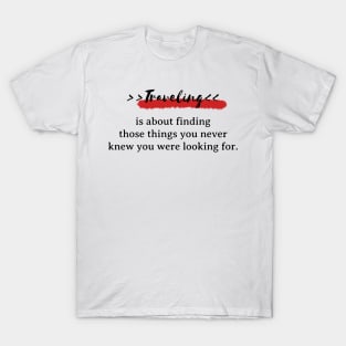 traveling quote T-Shirt